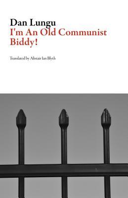 I'm An Old Commie! (Romanian Literature)