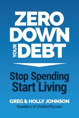 Zero Down Your Debt: Reclaim Your Income and Build a Life You'll Love (Budget Workbook, Debt Free, Save Money, Reduce Financial Stress)