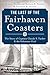 The Last of the Fairhaven Coasters: The Story of Captain Claude S. Tucker and the Schooner Coral