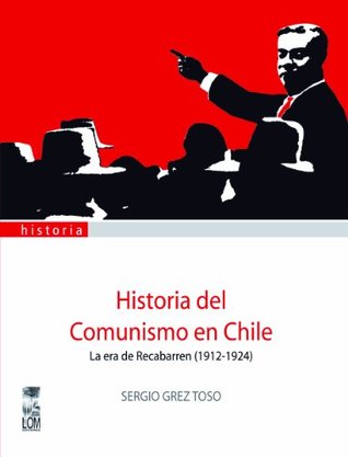 Historia del Comunismo en Chile (Spanish Edition)