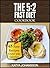 The 5:2 Fast Diet Cookbook: 65 Easy Fat-Burning Recipes For The 5:2 Diet Under 300 Calories