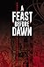 A Feast Before Dawn