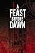 A Feast Before Dawn