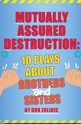 Mutually Assured Destruction: 10 Plays About Brothers and Sisters