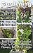 Gardening: Vertically Gardening: Best, Easiest And Neatest Way To Grow Vegetables, Flowers, Berries Or Herbs: (Organic Gardening, Vegetables,Herbs,Beginners ... (Homesteading and Urban Gardening)