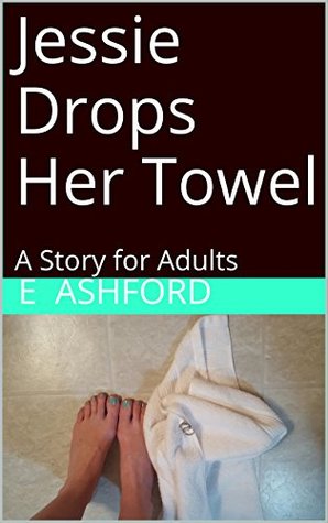 Jessie Drops Her Towel (Kindle Edition)