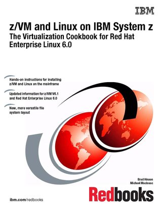 z/VM and Linux on IBM System z: The Virtualization Cookbook for Red Hat Enterprise Linux 6.0