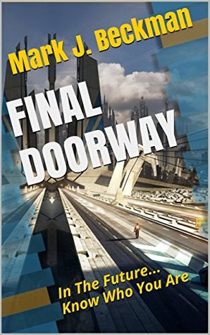FINAL DOORWAY: In The Future... Know Who You Are (Kindle Edition)
