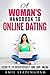 A Woman's Handbook to Online Dating: Secrets to Successfully Find Love Online