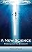 A New Science: From Light To Eternity
