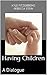 Having Children: A Dialogue