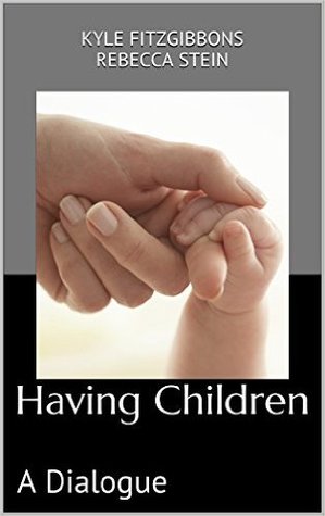Having Children: A Dialogue