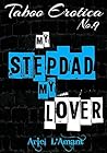 My Stepdad My Lover : Taboo Erotica No. 9 My Stepdad My Lover : Taboo Erotica No. 9