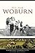 Woburn: Hidden Tales of a T...