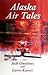 Alaska Air Tales by Jack Gwaltney