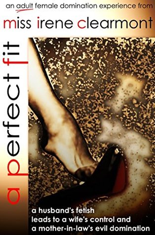 A Perfect Fit: An Adult Female Domination Experience (Kindle Edition)