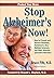 Stop Alzheimer’s Now!: How ...