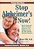 Stop Alzheimer’s Now!: How to Prevent and Reverse Dementia, Parkinson’s, Huntington’s, ALS, and Other Neurodegenerative Disorders