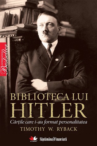 Biblioteca lui Hitler. Cărțile care i-au format personalitatea