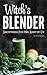 Witch's Blender: Smoothies for the Rest of Us