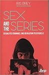 Sex and the Series by Iris Brey