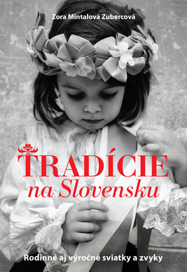 Tradície na Slovensku (Rodinné aj výročné sviatky a zvyky)