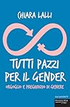 Tutti pazzi per il gender: Orgoglio e pregiudizio di genere