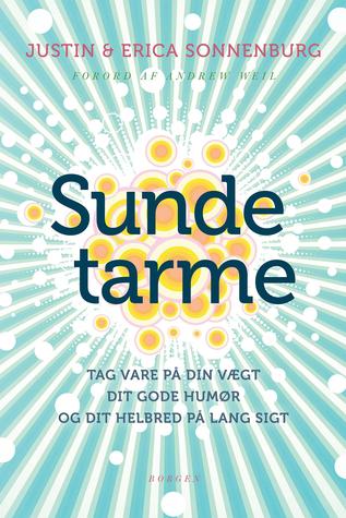 Sunde tarme: tag vare på din vægt, dit gode humør og dit helbred på lang sigt