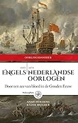 Engels-Nederlandse Oorlogen, 1652-1674: door een zee van bloed in de Gouden Eeuw