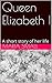 Queen Elizabeth I by Maria Small