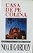 Casa de pe colină by Noah Gordon Casa de pe colină by Noah Gordon