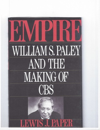 Empire: William S. Paley and the Making of CBS