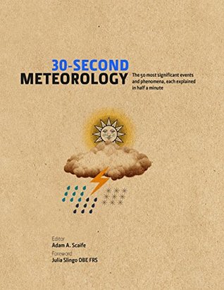 30-Second Meteorology: The 50 most significant events and phenomena, each explained in half a minute (30-Second Series)