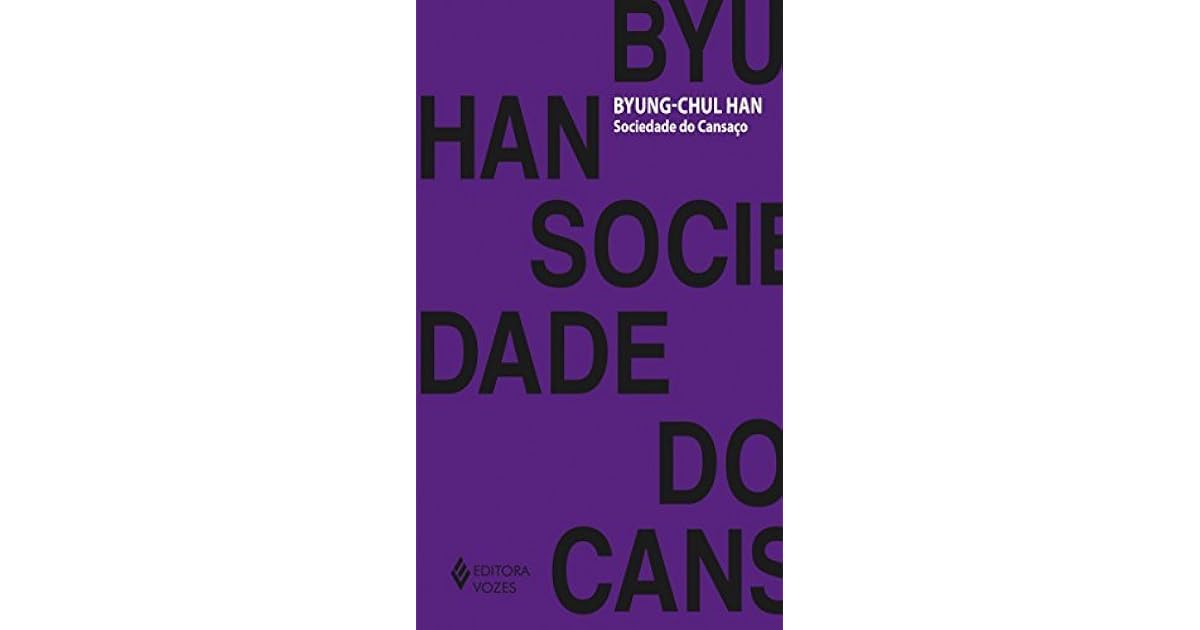 Sociedade do Cansaço by Byung-Chul Han