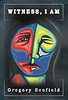 Witness, I Am by Gregory Scofield