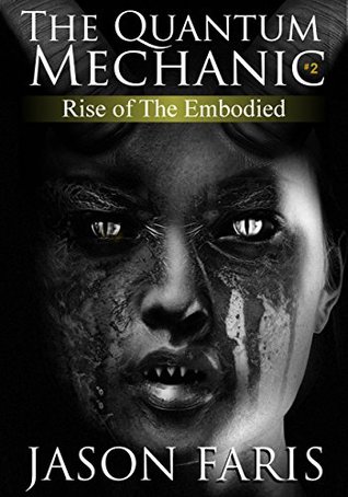 Rise of The Embodied: The Quantum Mechanic Series Book 2
