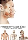 Kinesiology Made Easy!: A Quick Guide to Muscles, Bones, and Nerves