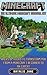 Minecraft: The Ultimate Minecraft Survival Kit: Hacks & Tricks To Transform You From Minecraft Beginner To Expert