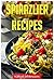 SPIRALIZER COOKBOOK: Quick & Healthy Spiralizer Recipes for busy people! (spiralizer recipe book, spiralizer cookbook recipes, spiralizer machine, spiralizer vegan, vegetable pasta,)
