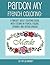 Pardon My French Coloring: A Sweary Adult Coloring Book With Cursing in French, Italian, Spanish, and British English (Volume 1)