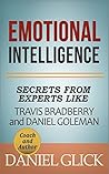 Emotional Intelligence: Secrets From Experts Travis Bradberry and Daniel Goleman