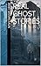 Real Ghost Stories : The Most Horrifying REAL ghost stories from around the world including disturbing- Ghost, Hauntings & Paranormal stories (Unexplained mysteries, locations, Haunted house)