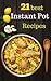 Instant Pot Starter Recipes 21 Low Budget Delicious And Easy Instant Pot Recipes For Beginners. by Jolie Fritz