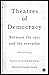 Theatres of Democracy: Betw...
