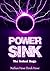 Power Sink: The Ardent Saga
