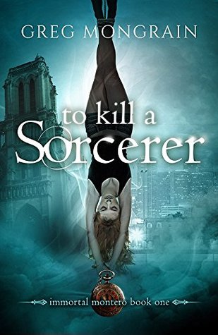 To Kill a Sorcerer (Immortal Montero, #1)