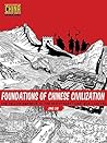 Foundations of Chinese Civilization: The Yellow Emperor to the Han Dynasty (2697 BCE - 220 CE) (Understanding China Through Comics)