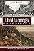 Chattanooga Chronicles (American Chronicles)