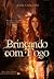Brincando com fogo (Série Anexo Genesis)