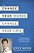 Change Your Words Change Your Life
